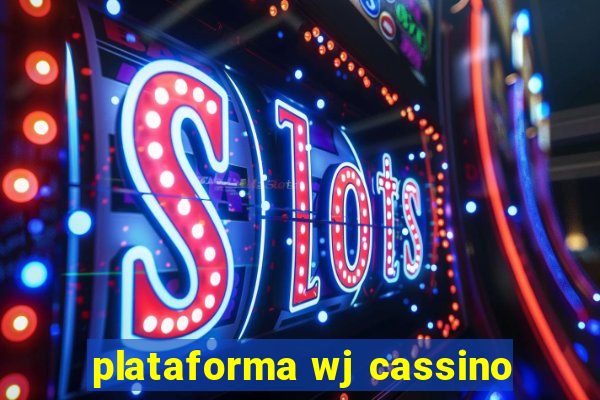 plataforma wj cassino